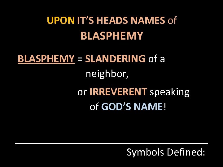 UPON IT’S HEADS NAMES of BLASPHEMY = SLANDERING of a neighbor, IRREVERENT speaking oror