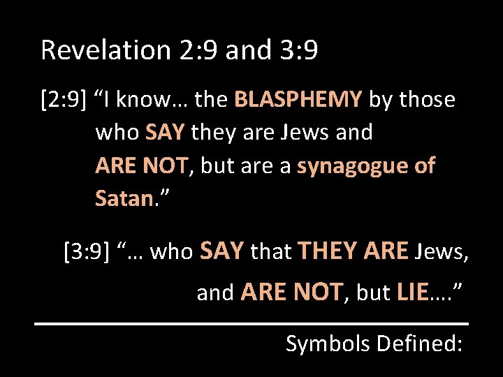 Revelation 2: 9 and 3: 9 [2: 9] “I know… the BLASPHEMY by those