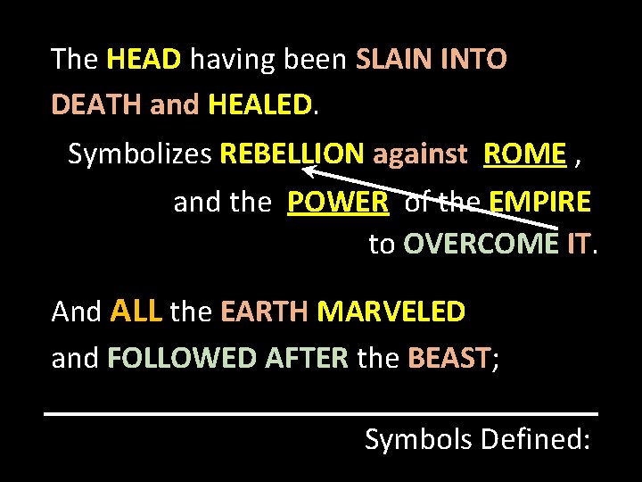 The HEAD having been SLAIN INTO DEATH and HEALED. Symbolizes REBELLION against ROME ,