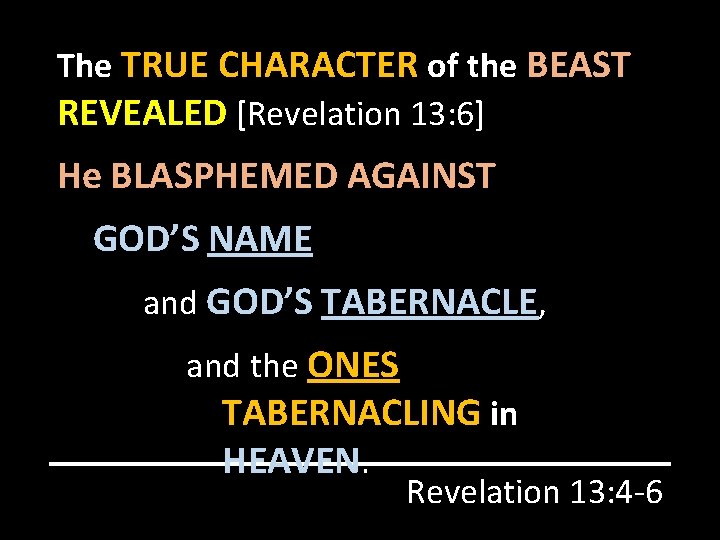 The TRUE CHARACTER of the BEAST REVEALED [Revelation 13: 6] He BLASPHEMED AGAINST GOD’S