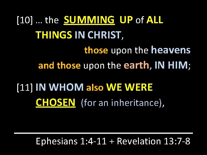 [10] … the SUMMING UP of ALL THINGS IN CHRIST, those upon the heavens