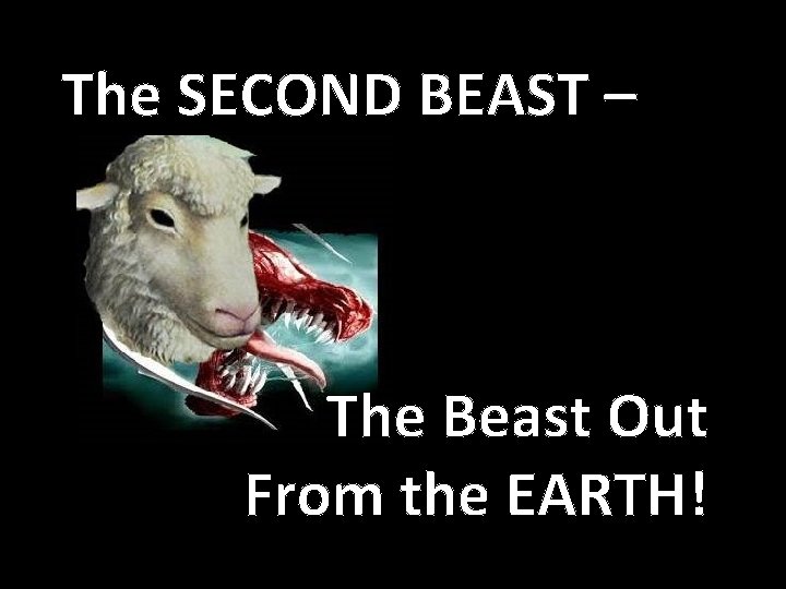The SECOND BEAST – The Beast Out From the EARTH! 