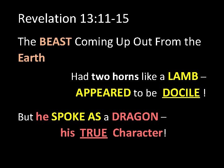 Revelation 13: 11 -15 The BEAST Coming Up Out From the Earth Had two