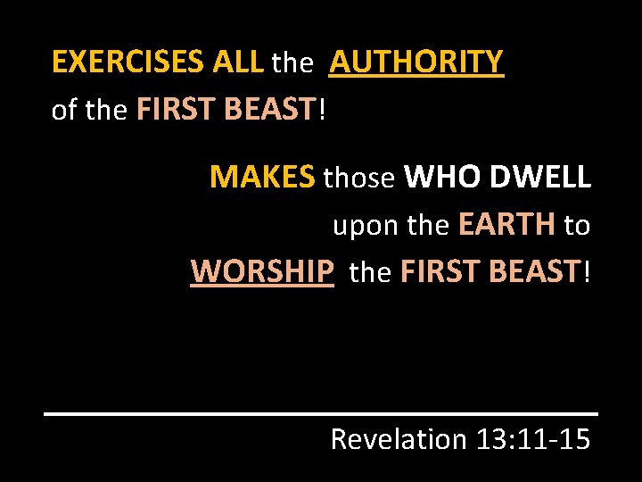 EXERCISES ALL the AUTHORITY of the FIRST BEAST! MAKES those WHO DWELL upon the