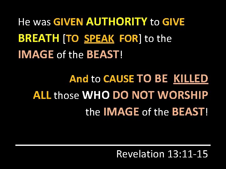 He was GIVEN AUTHORITY to GIVE BREATH [TO SPEAK FOR] to the IMAGE of