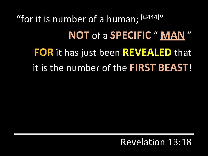 “for it is number of a human; [G 444]” NOT of a SPECIFIC “