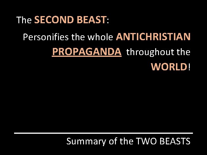 The SECOND BEAST: Personifies the whole ANTICHRISTIAN PROPAGANDA throughout the WORLD! Summary of the