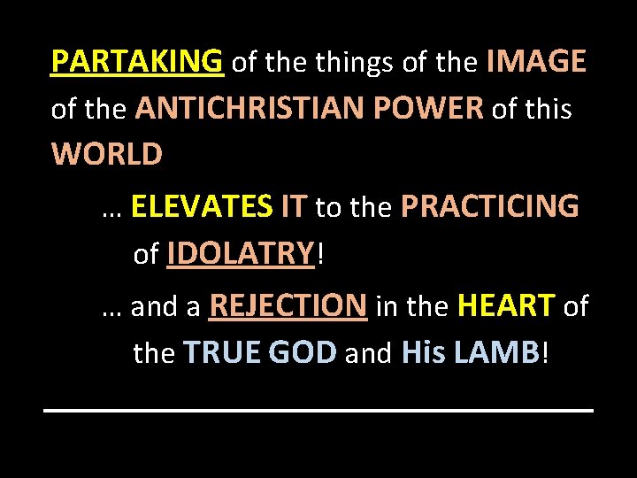 PARTAKING of the things of the IMAGE of the ANTICHRISTIAN POWER of this WORLD