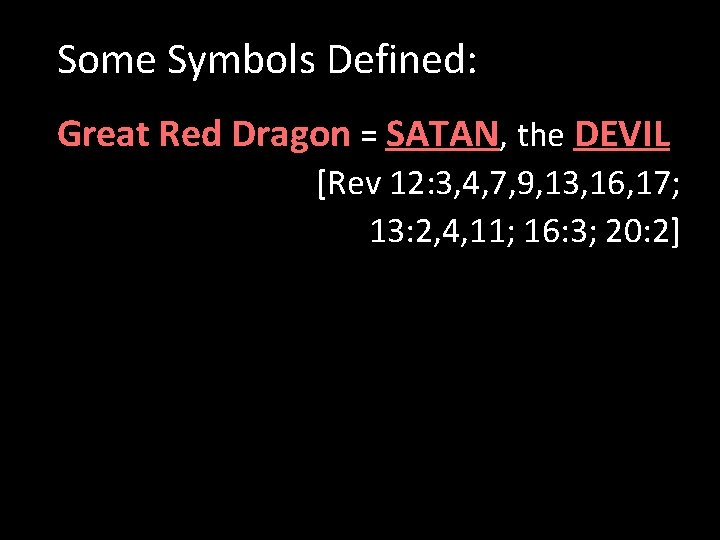 Some Symbols Defined: Great Red Dragon = SATAN, the DEVIL [Rev 12: 3, 4,