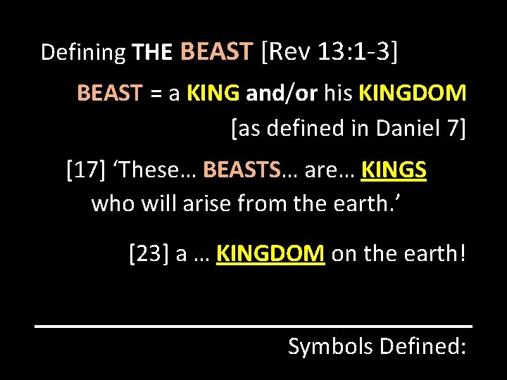 Defining THE BEAST [Rev 13: 1 -3] BEAST = a KING and/or his KINGDOM