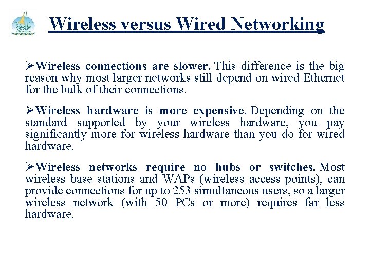 Wireless versus Wired Networking ØWireless connections are slower. This difference is the big reason