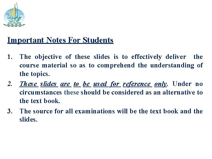 Important Notes For Students 1. The objective of these slides is to effectively deliver