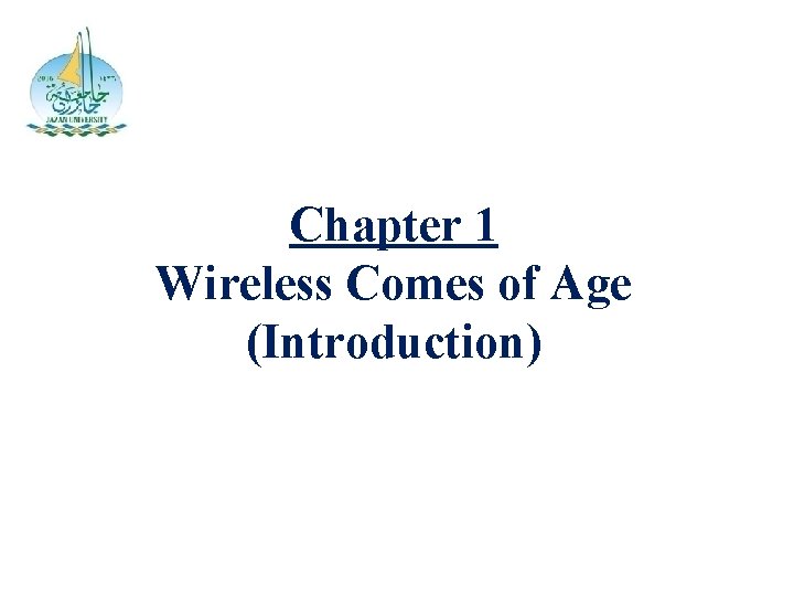 Chapter 1 Wireless Comes of Age (Introduction) 