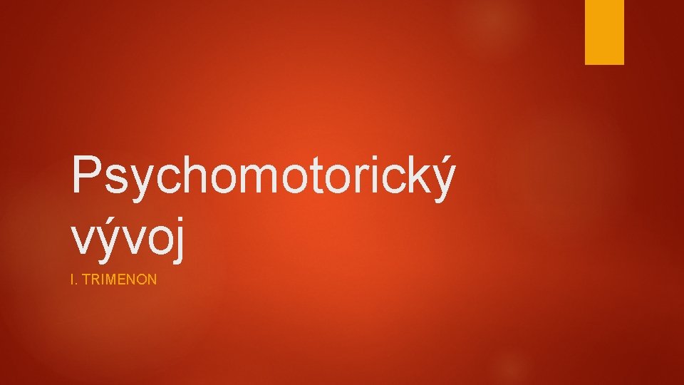Psychomotorický vývoj I. TRIMENON 