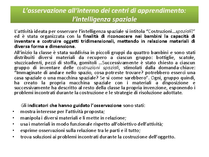 L’osservazione all’interno dei centri di apprendimento: l’intelligenza spaziale L’attività ideata per osservare l’intelligenza spaziale