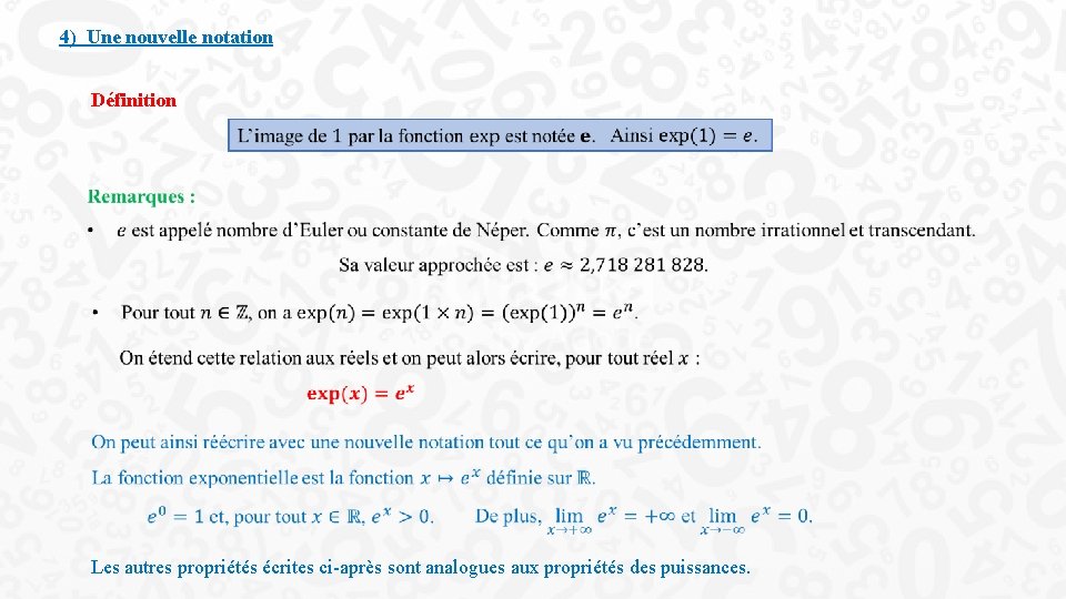 4) Une nouvelle notation Définition Les autres propriétés écrites ci-après sont analogues aux propriétés