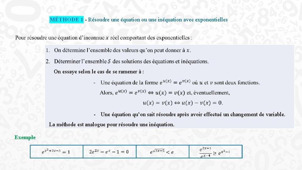 MÉTHODE 1 - Résoudre une équation ou une inéquation avec exponentielles On essaye selon