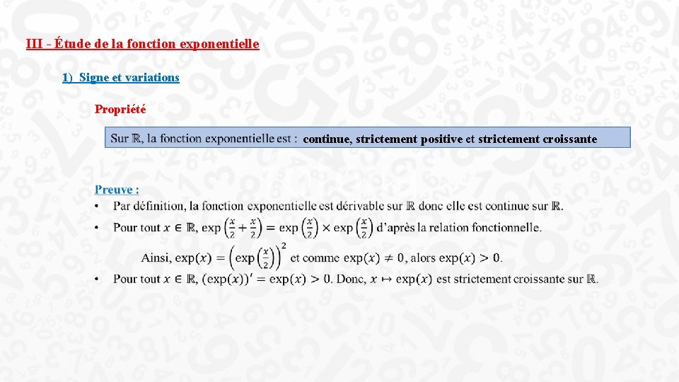 III - Étude de la fonction exponentielle 1) Signe et variations Propriété continue, strictement