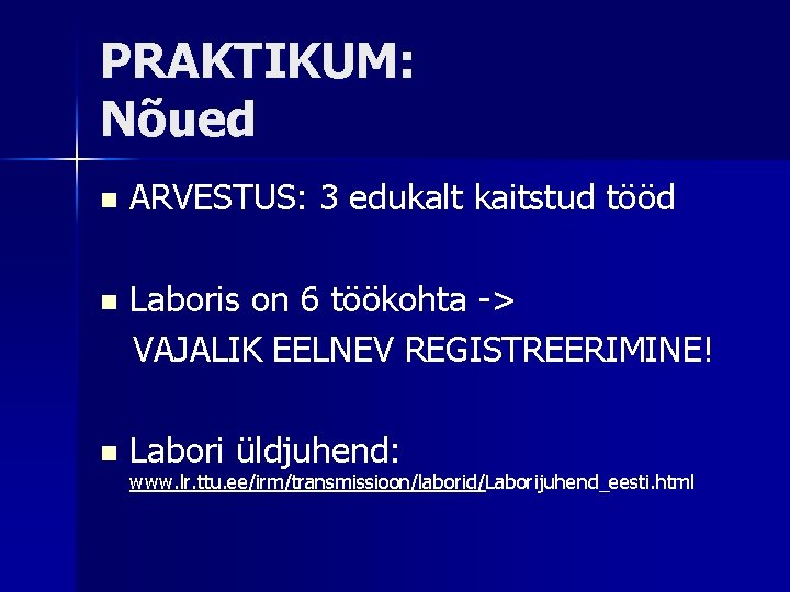 PRAKTIKUM: Nõued n ARVESTUS: 3 edukalt kaitstud tööd n Laboris on 6 töökohta ->