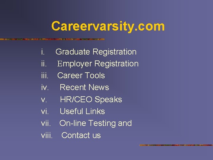 Careervarsity. com i. Graduate Registration ii. Employer Registration iii. Career Tools iv. Recent News