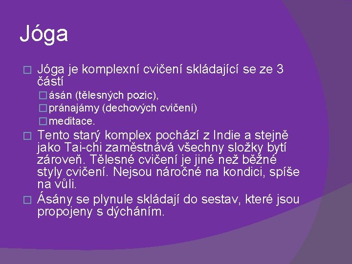 Jóga � Jóga je komplexní cvičení skládající se ze 3 částí � ásán (tělesných