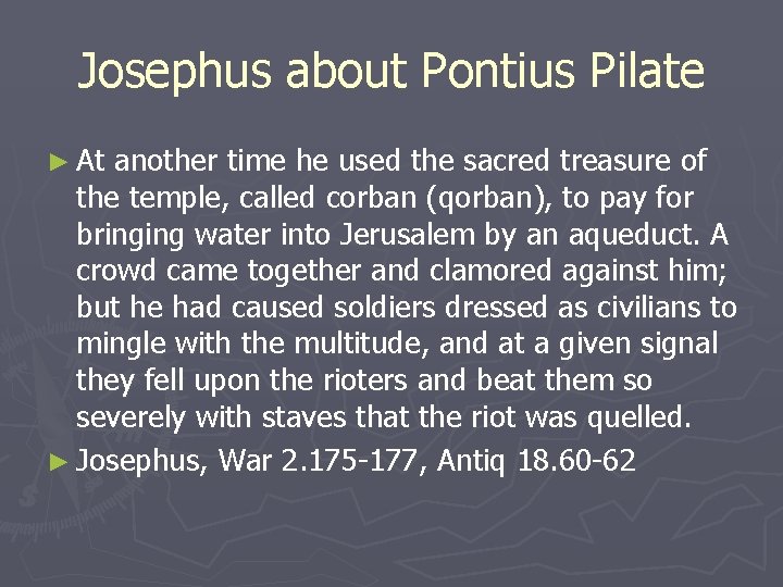 Josephus about Pontius Pilate ► At another time he used the sacred treasure of