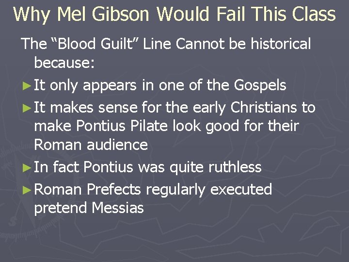 Why Mel Gibson Would Fail This Class The “Blood Guilt” Line Cannot be historical