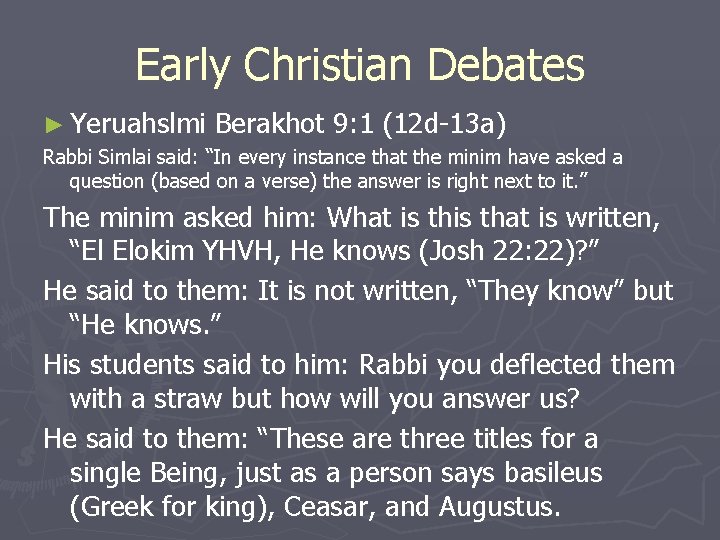 Early Christian Debates ► Yeruahslmi Berakhot 9: 1 (12 d-13 a) Rabbi Simlai said: