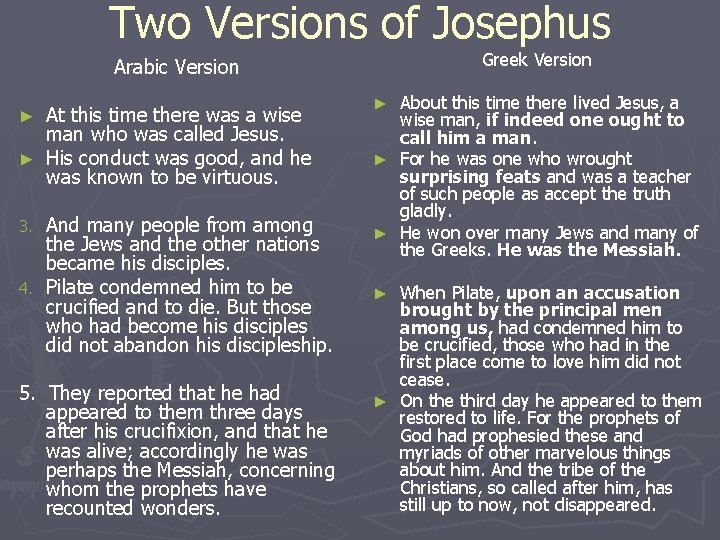 Two Versions of Josephus Greek Version Arabic Version At this time there was a