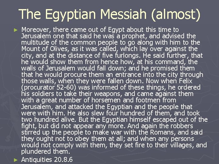 The Egyptian Messiah (almost) Moreover, there came out of Egypt about this time to