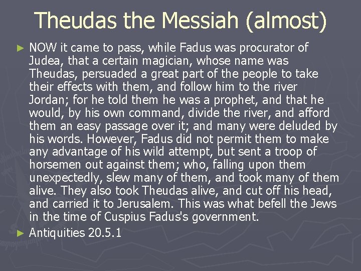 Theudas the Messiah (almost) NOW it came to pass, while Fadus was procurator of