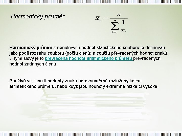 Harmonický průměr z nenulových hodnot statistického souboru je definován jako podíl rozsahu souboru (počtu