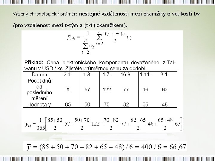 Vážený chronologický průměr: nestejné vzdálenosti mezi okamžiky o velikosti tw (pro vzdálenost mezi t–tým