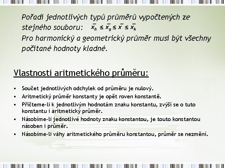 Pořadí jednotlivých typů průměrů vypočtených ze stejného souboru: xh xg x xk Pro harmonický