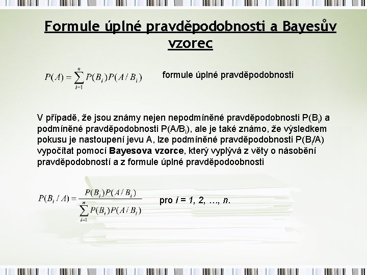 Formule úplné pravděpodobnosti a Bayesův vzorec formule úplné pravděpodobnosti V případě, že jsou známy