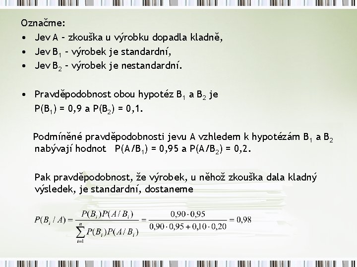 Označme: • Jev A – zkouška u výrobku dopadla kladně, • Jev B 1