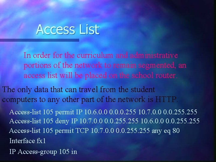 Access List In order for the curriculum and administrative portions of the network to