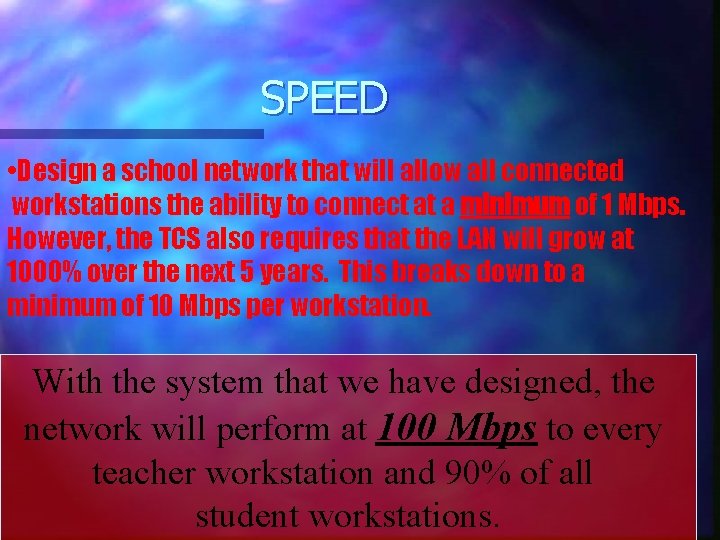 SPEED • Design a school network that will allow all connected workstations the ability