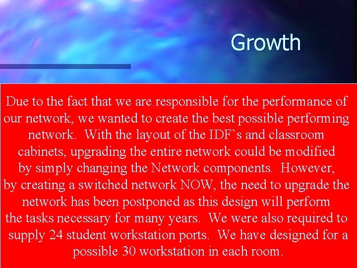 Growth Due to the fact that we are responsible for the performance of network,