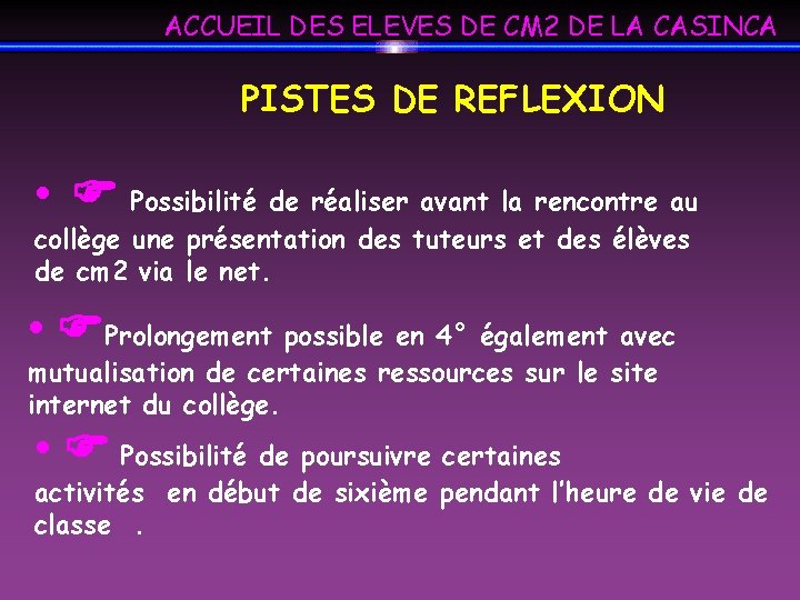ACCUEIL DES ELEVES DE CM 2 DE LA CASINCA PISTES DE REFLEXION • Possibilité