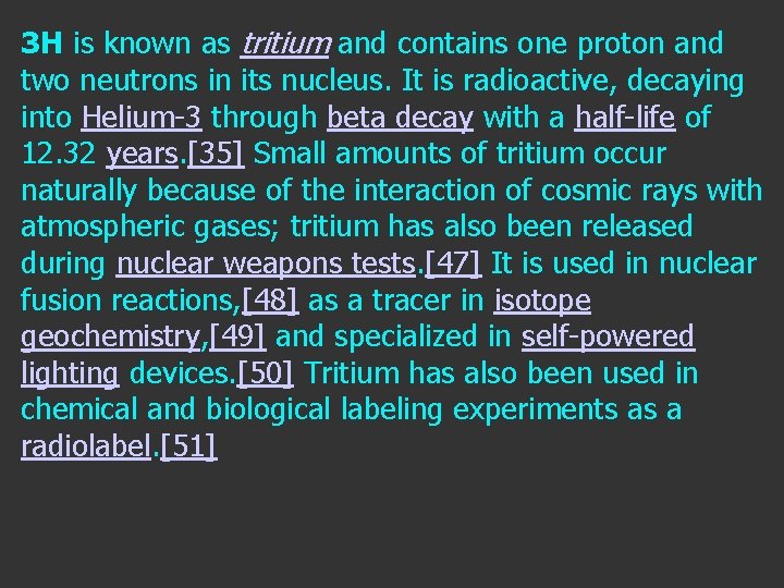 3 H is known as tritium and contains one proton and two neutrons in