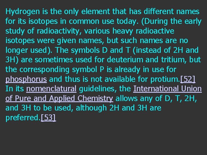 Hydrogen is the only element that has different names for its isotopes in common