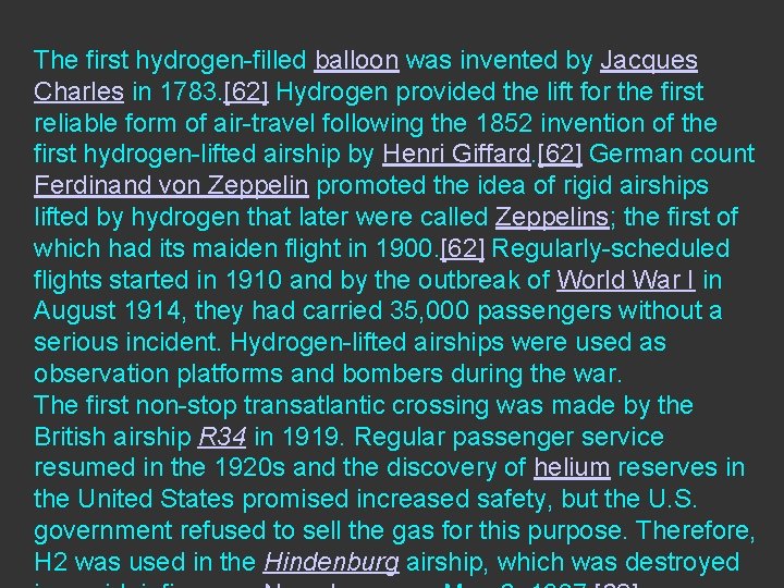 The first hydrogen-filled balloon was invented by Jacques Charles in 1783. [62] Hydrogen provided