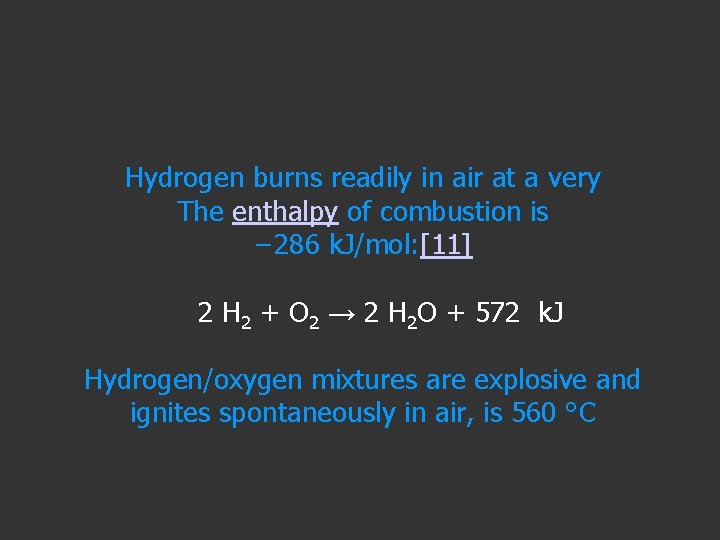 Hydrogen burns readily in air at a very The enthalpy of combustion is −