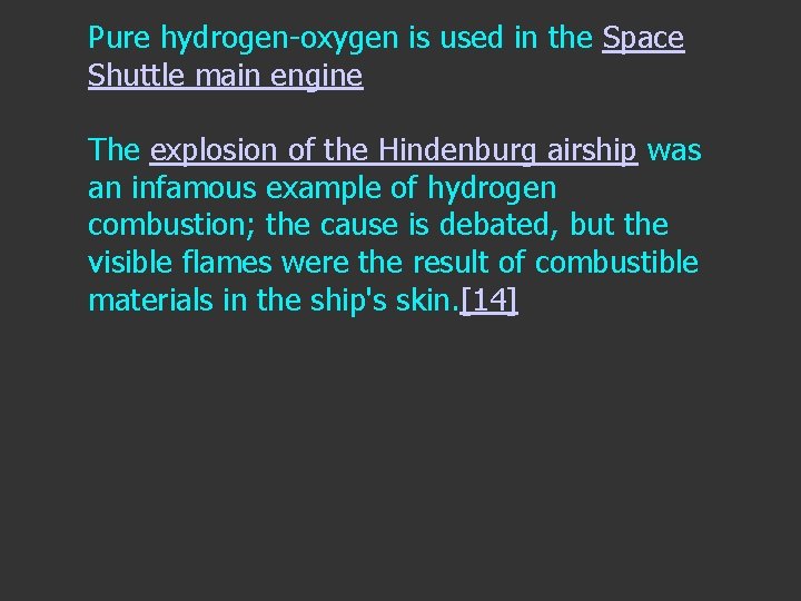 Pure hydrogen-oxygen is used in the Space Shuttle main engine The explosion of the