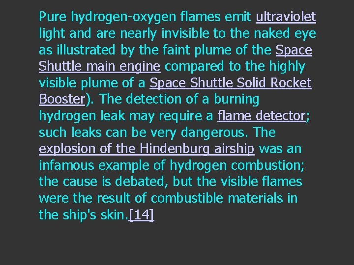 Pure hydrogen-oxygen flames emit ultraviolet light and are nearly invisible to the naked eye