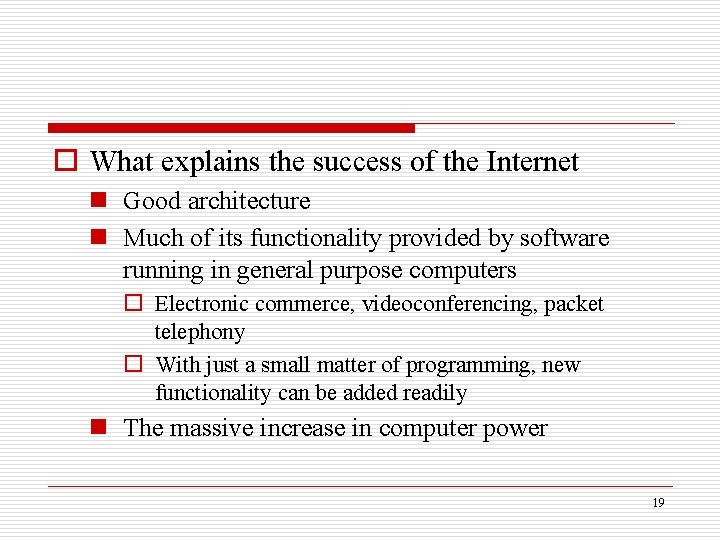 o What explains the success of the Internet n Good architecture n Much of