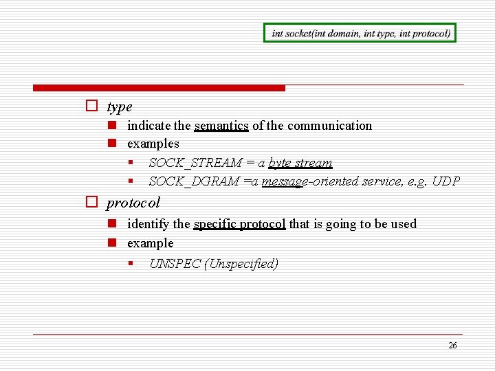 o type n indicate the semantics of the communication n examples § SOCK_STREAM =