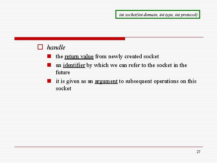 o handle n the return value from newly created socket n an identifier by