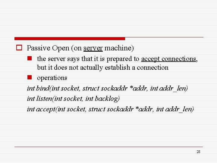 o Passive Open (on server machine) n the server says that it is prepared